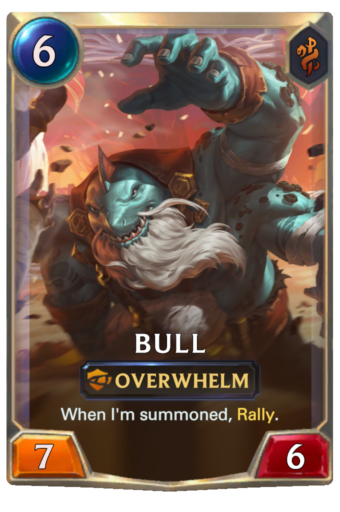 Bull. When I'm summoned, Rally.
