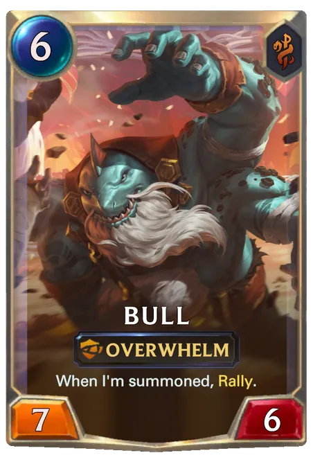 Bull. When I'm summoned, Rally.