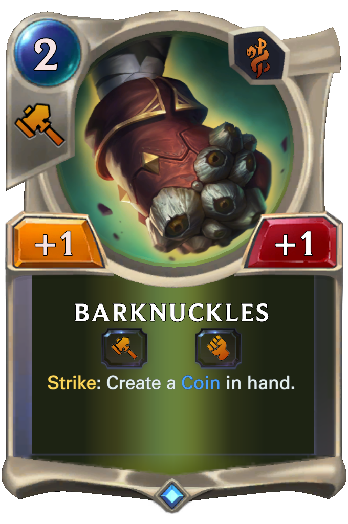 Barknuckles. Strike: Create a Coin in hand.