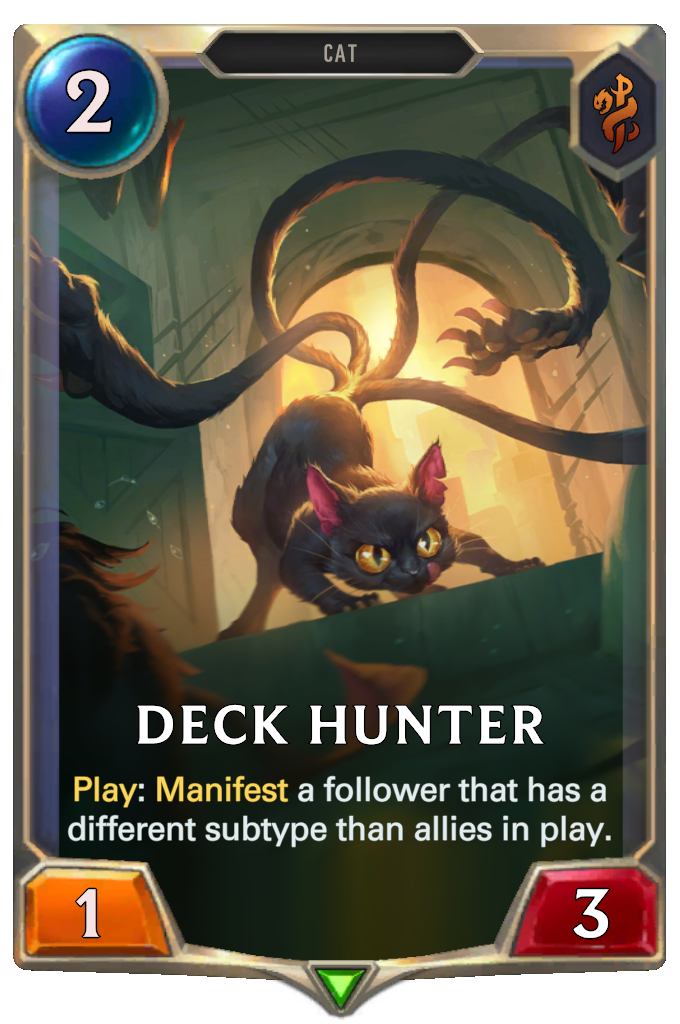 Deck Hunter. Play: Manifest a follower that has a different subtype than allies in play.