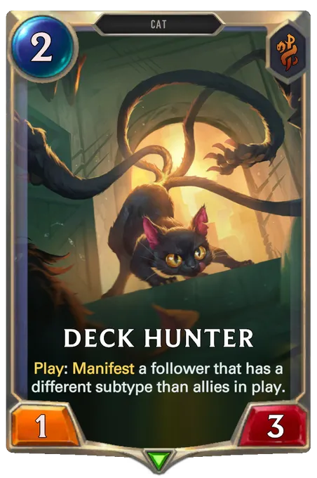 Deck Hunter. Play: Manifest a follower that has a different subtype than allies in play.