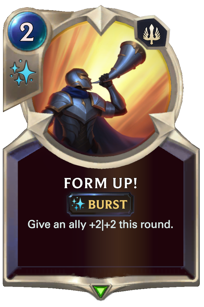 Form Up!. Give an ally +2|+2 this round.