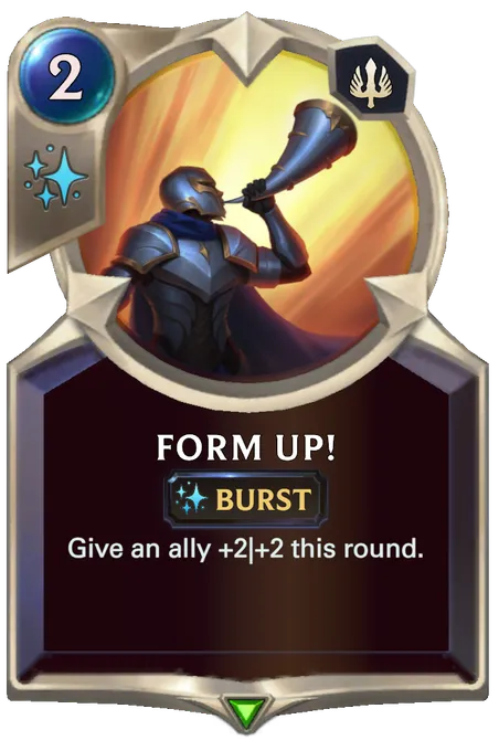 Form Up!. Give an ally +2|+2 this round.