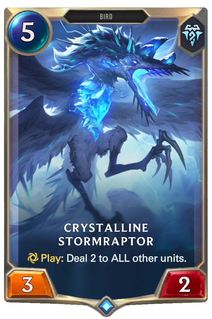 Crystalline Stormraptor. Play: Deal 2 to ALL other units.