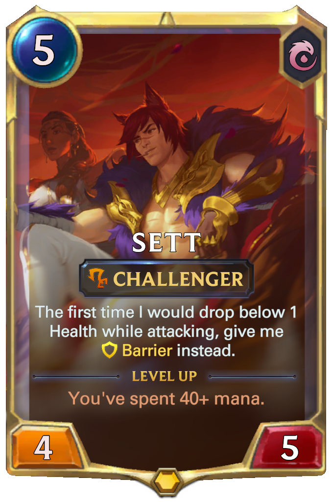 Sett. The first time I would drop below 1 Health while attacking, give me Barrier instead. Level up: You've spent 40+ mana.