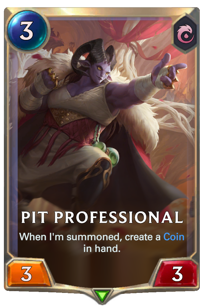 Pit Professional. When I'm summoned, create a Coin in hand.