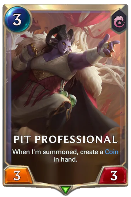 Pit Professional. When I'm summoned, create a Coin in hand.