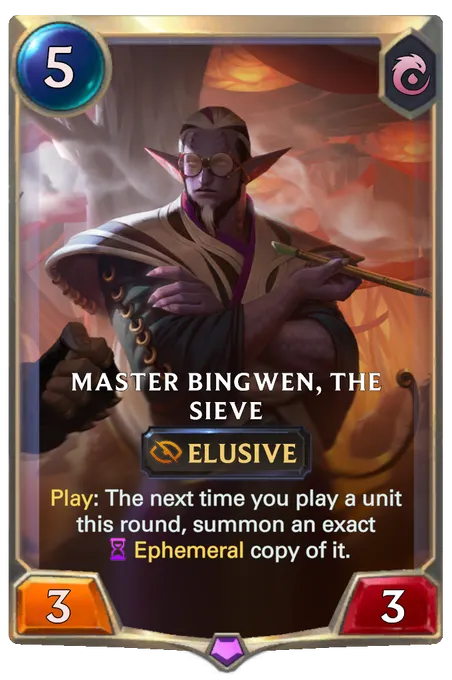 Master Bingwen, the Sieve. Play: The next time you play a unit this round, summon an exact Ephemeral copy of it.