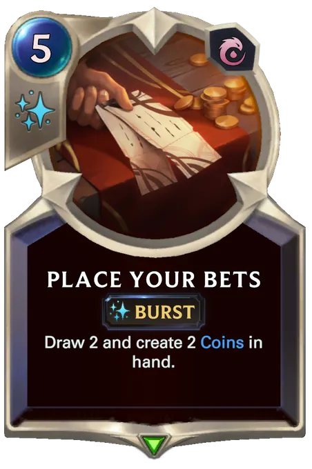 Place Your Bets. Draw 2 and create 2 Coins in hand.