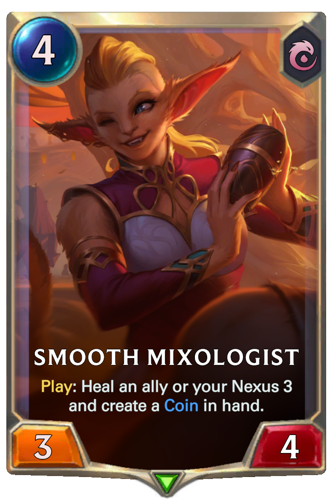 Smooth Mixologist. Play: Heal an ally or your Nexus 3 and create a Coin in hand.