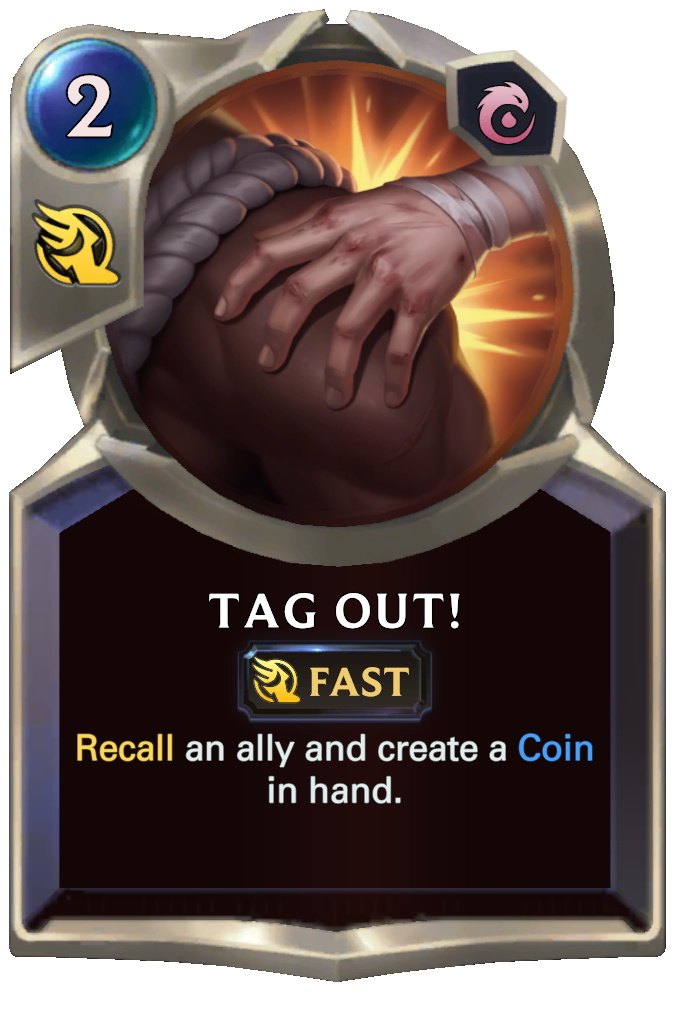 Tag Out!. Recall an ally and create a Coin in hand.
