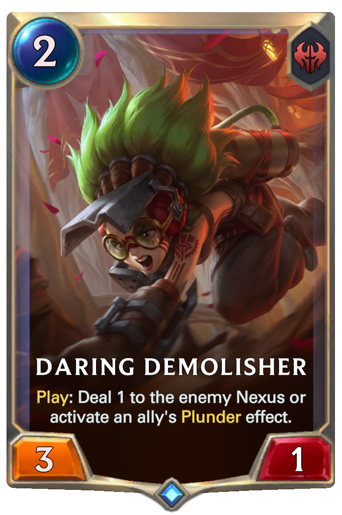 Daring Demolisher. Play: Deal 1 to the enemy Nexus or activate an ally's Plunder effect.