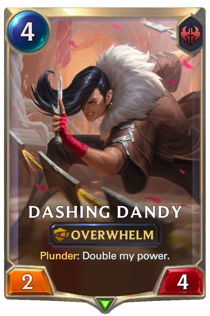 Dashing Dandy. Plunder: Double my power.