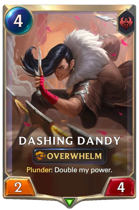 Dashing Dandy. Plunder: Double my power.