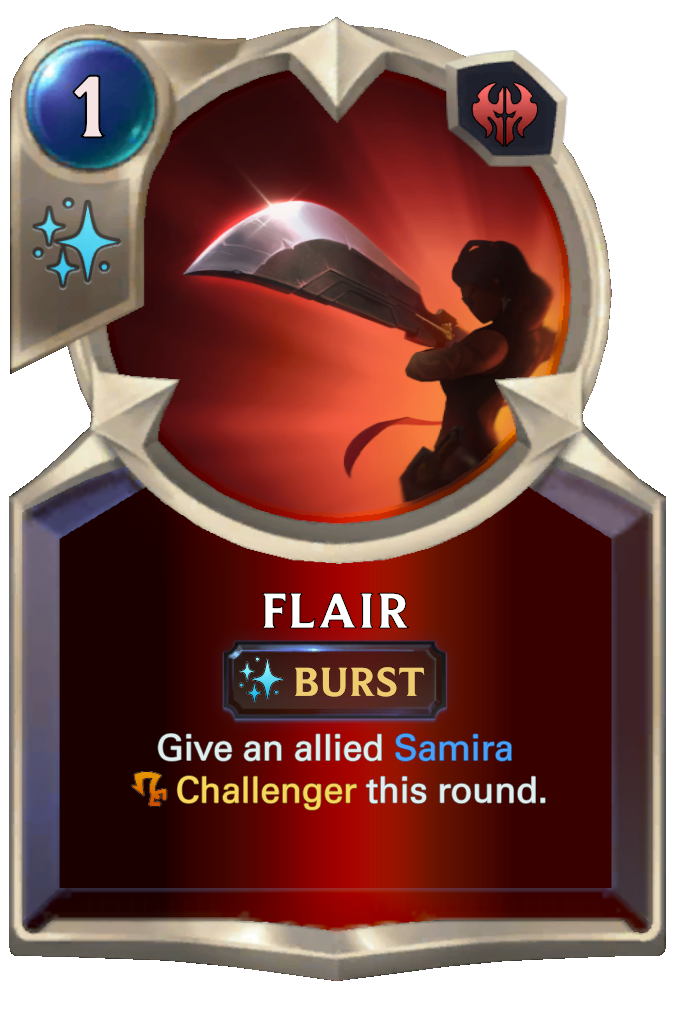 Flair. Give an allied Samira Challenger this round.