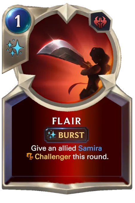 Flair. Give an allied Samira Challenger this round.