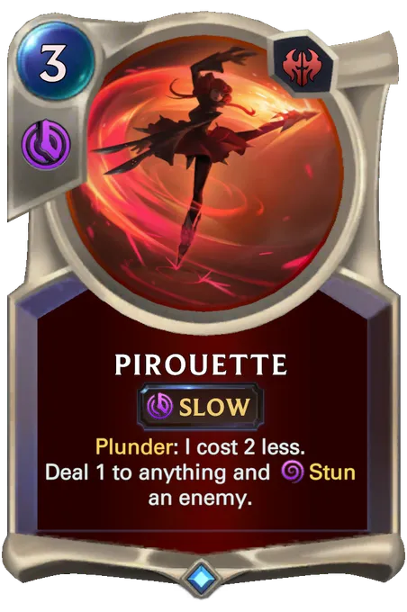 Pirouette. Plunder: I cost 2 less. Deal 1 to anything and Stun an enemy.