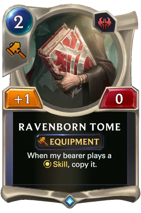 Ravenborn Tome. When my bearer plays a Skill, copy it.