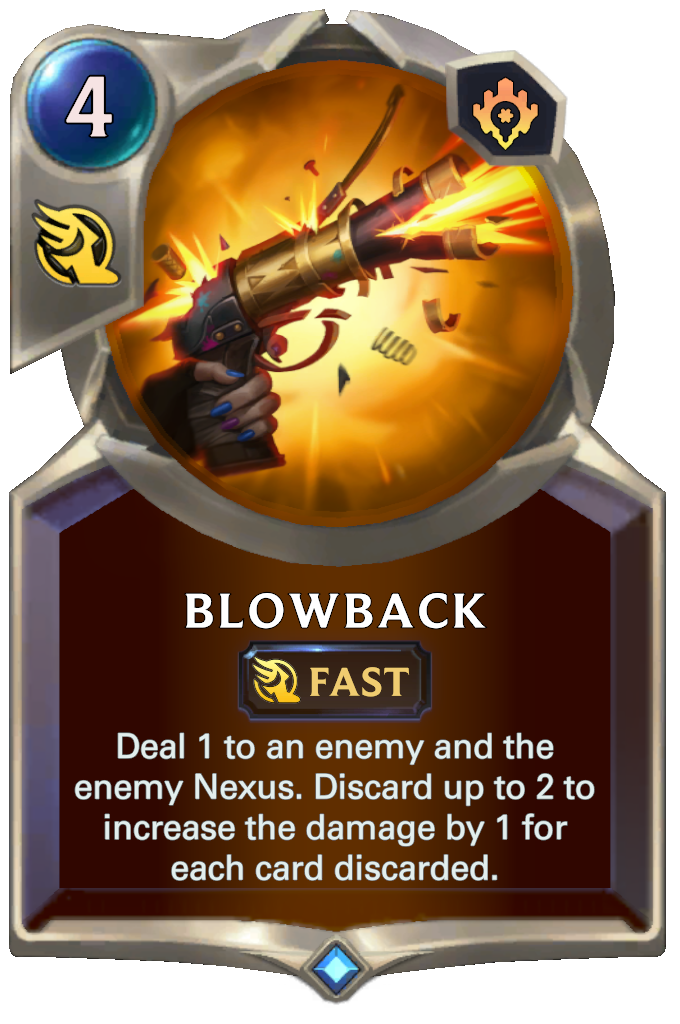 Blowback. Deal 1 to an enemy and the enemy Nexus. Discard up to 2 to increase the damage by 1 for each card discarded.
