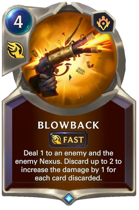 Blowback. Deal 1 to an enemy and the enemy Nexus. Discard up to 2 to increase the damage by 1 for each card discarded.