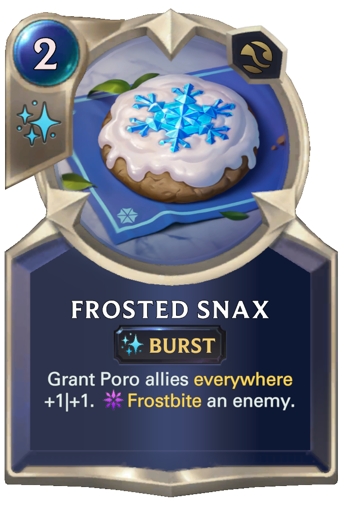 Frosted Snax. Grant Poro allies everywhere +1|+1. Frostbite an enemy.