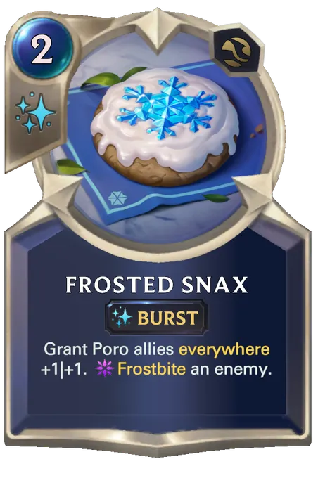 Frosted Snax. Grant Poro allies everywhere +1|+1. Frostbite an enemy.