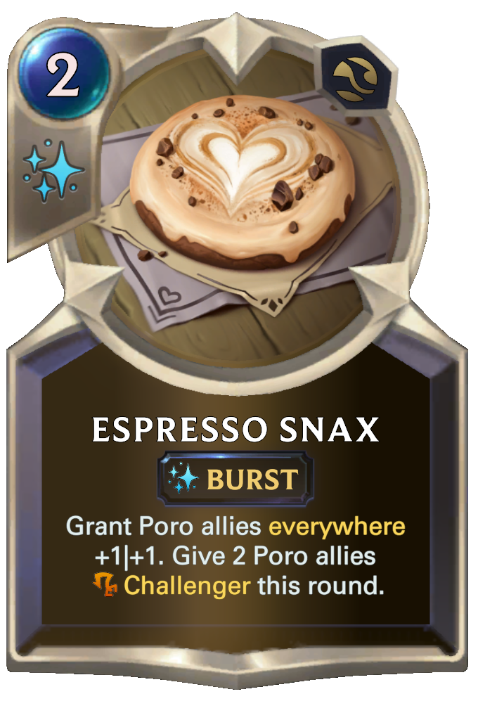 Espresso Snax. Grant Poro allies everywhere +1|+1. Give 2 Poro allies Challenger this round.