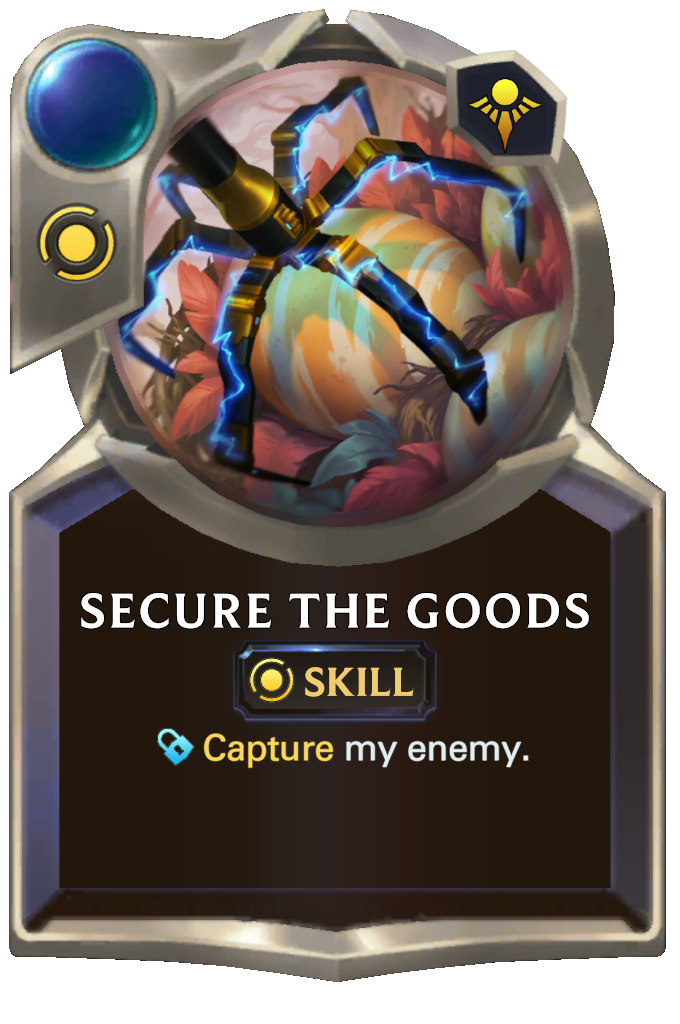 Secure the Goods. Capture my enemy.