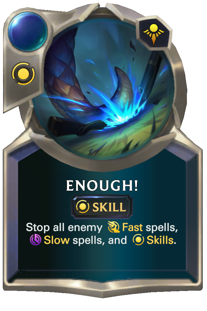 Enough!. Stop all enemy Fast spells, Slow spells, and Skills.