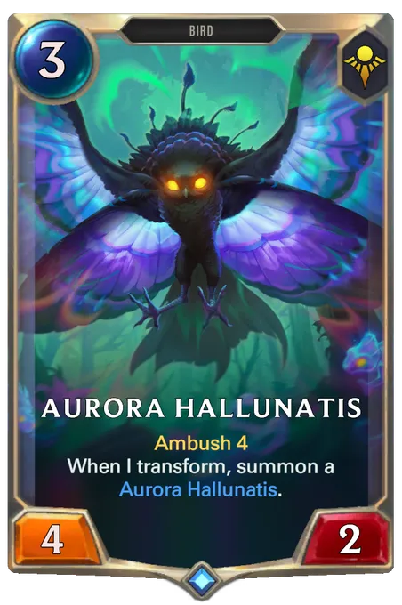 Aurora Hallunatis. Ambush 4 When I transform, summon a Aurora Hallunatis.