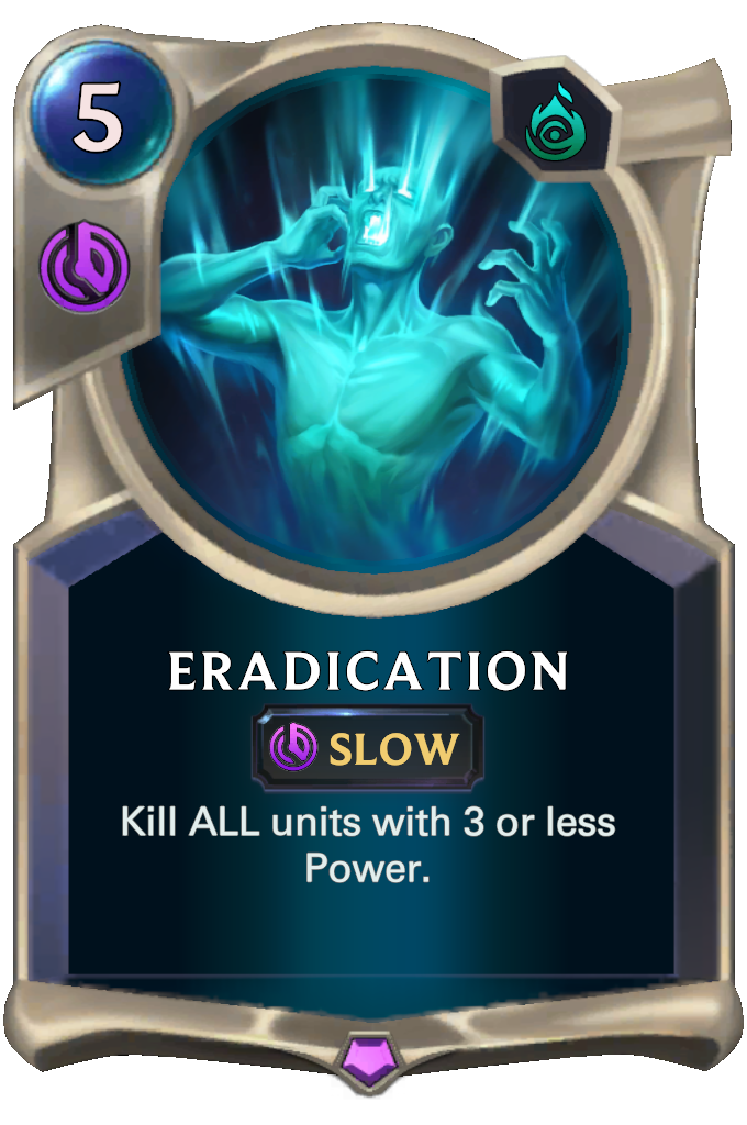 Eradication. Kill ALL units with 3 or less Power.