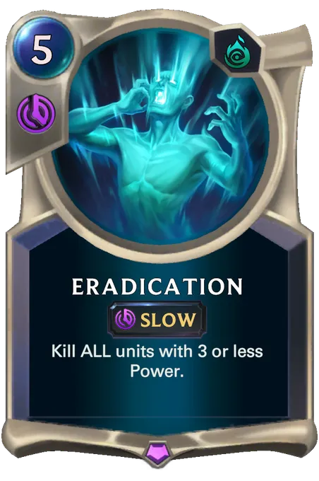 Eradication. Kill ALL units with 3 or less Power.