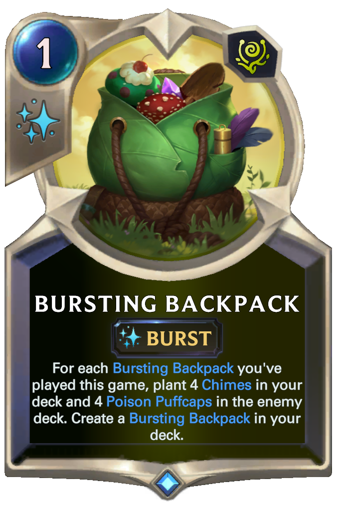 Bursting Backpack. For each Bursting Backpack you've played this game, plant 4 Chimes in your deck and 4 Poison Puffcaps in the enemy deck. Create a Bursting Backpack in your deck.