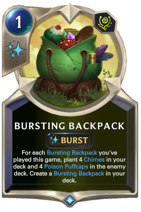 Bursting Backpack. For each Bursting Backpack you've played this game, plant 4 Chimes in your deck and 4 Poison Puffcaps in the enemy deck. Create a Bursting Backpack in your deck.