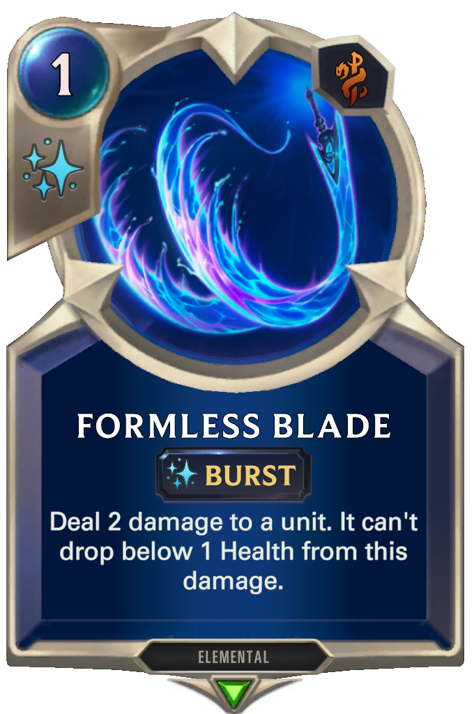 Formless Blade. Deal 2 damage to a unit. It can't drop below 1 Health from this damage.