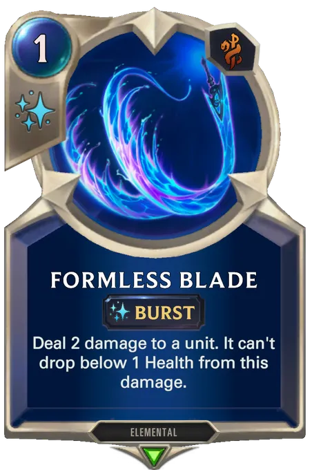 Formless Blade. Deal 2 damage to a unit. It can't drop below 1 Health from this damage.