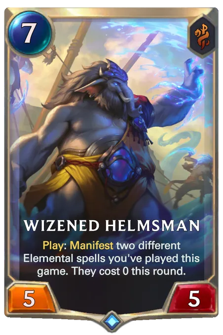 Wizened Helmsman. Play: Manifest two different Elemental spells you've played this game. They cost 0 this round.