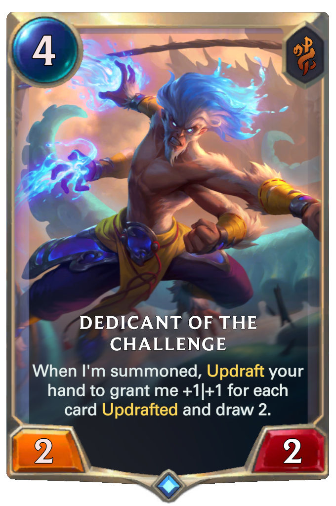 Dedicant of the Challenge. When I'm summoned, Updraft your hand to grant me +1|+1 for each card Updrafted and draw 2.