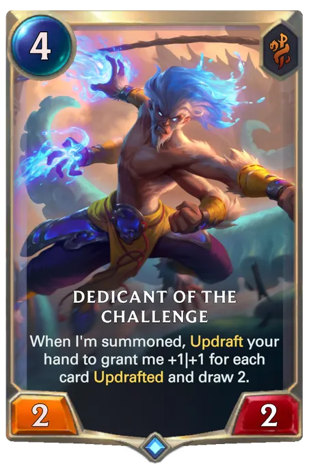 Dedicant of the Challenge. When I'm summoned, Updraft your hand to grant me +1|+1 for each card Updrafted and draw 2.