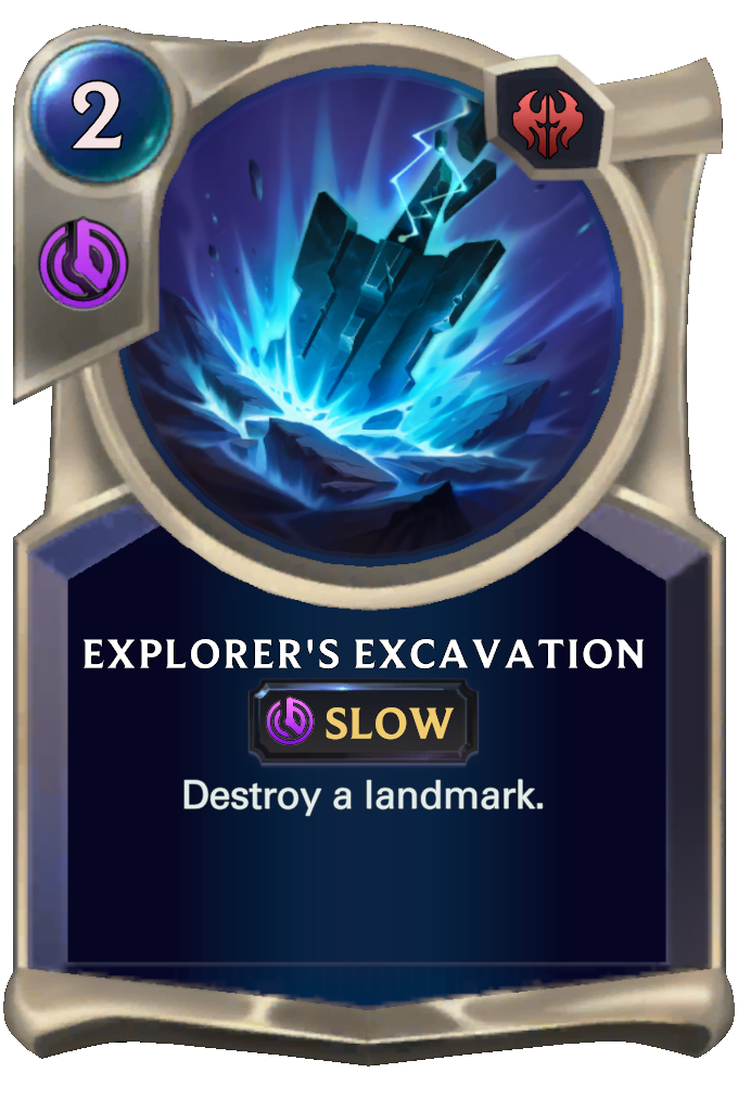 Explorer's Excavation. Destroy a landmark.