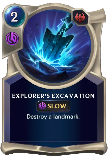 Explorer's Excavation. Destroy a landmark.