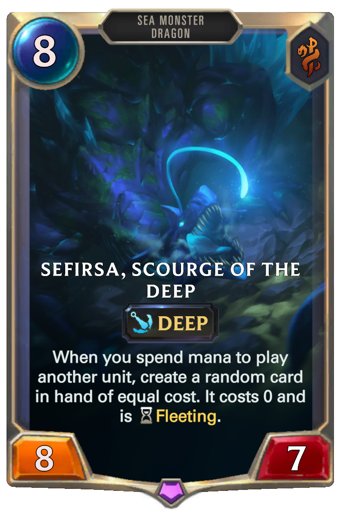 Sefirsa, Scourge of the Deep. When you spend mana to play another unit, create a random card in hand of equal cost. It costs 0 and is Fleeting.