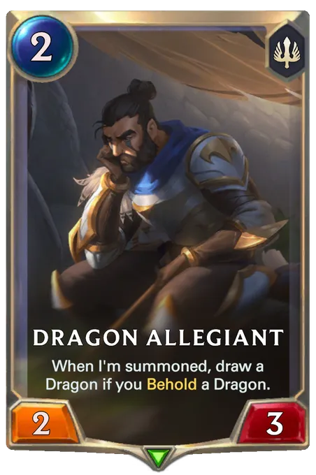 Dragon Allegiant. When I'm summoned, draw a Dragon if you Behold a Dragon.