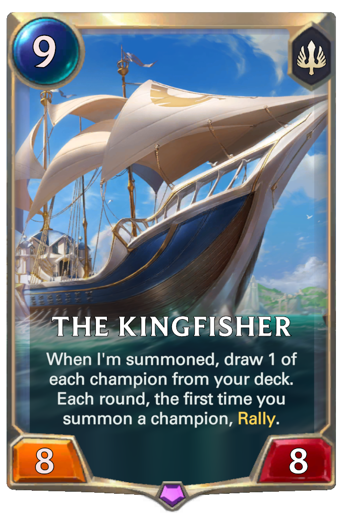 The Kingfisher. When I'm summoned, draw 1 of each champion from your deck. Each round, the first time you summon a champion, Rally.