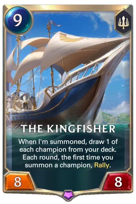The Kingfisher. When I'm summoned, draw 1 of each champion from your deck. Each round, the first time you summon a champion, Rally.