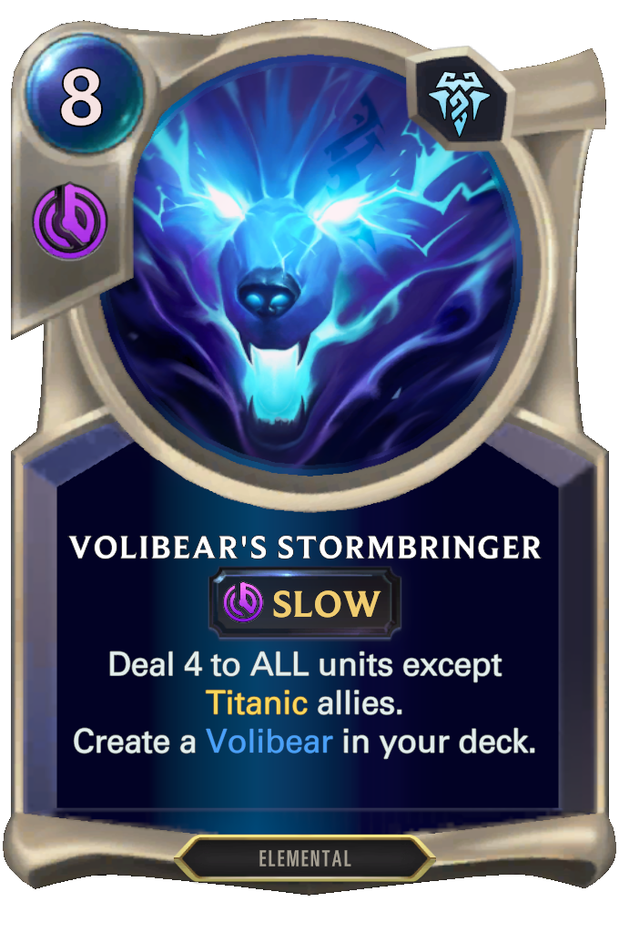Volibear's Stormbringer. Deal 4 to ALL units except Titanic allies. Create a Volibear in your deck.