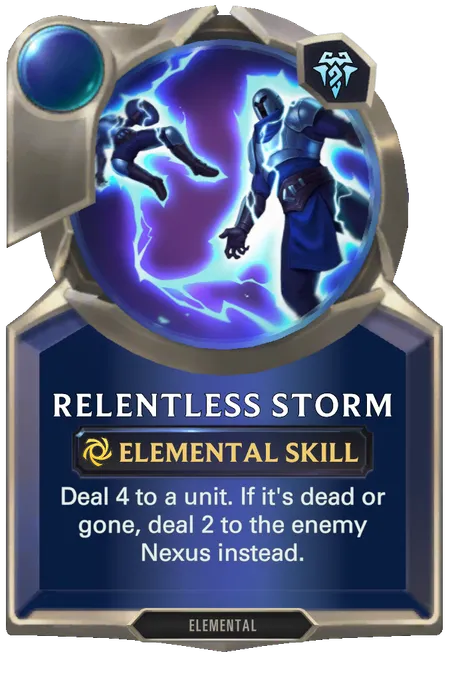 Relentless Storm. Deal 4 to a unit. If it's dead or gone, deal 2 to the enemy Nexus instead.