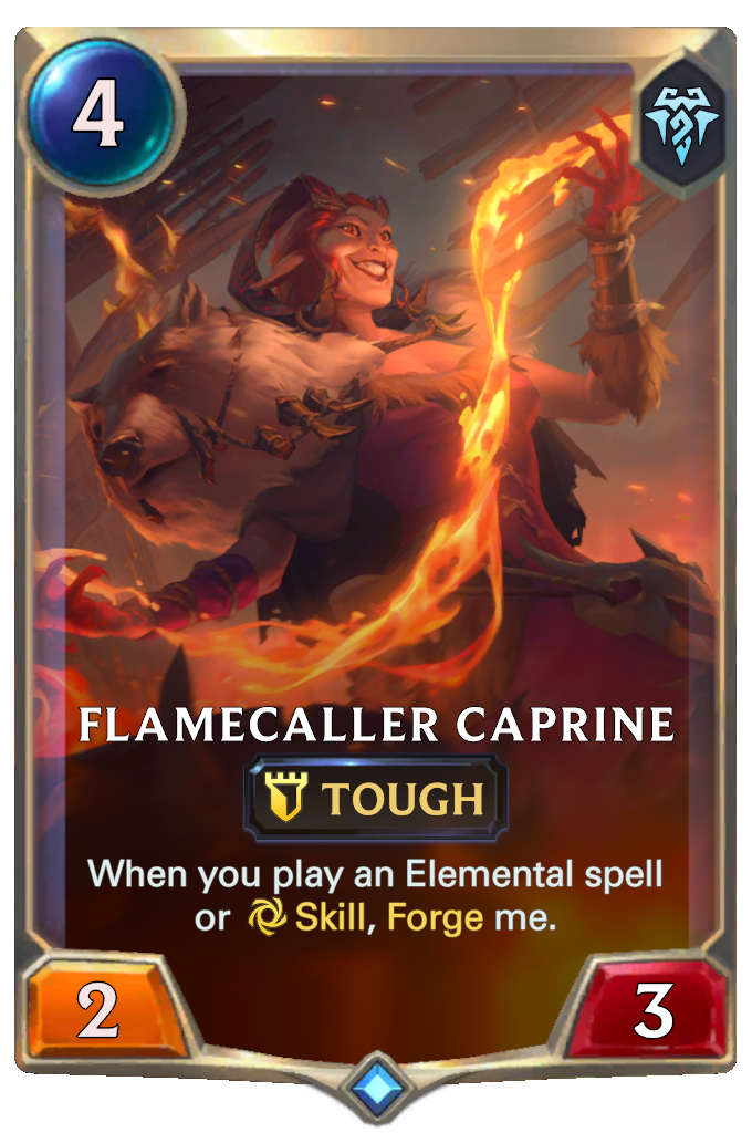 Flamecaller Caprine. When you play an Elemental spell or Skill, Forge me.