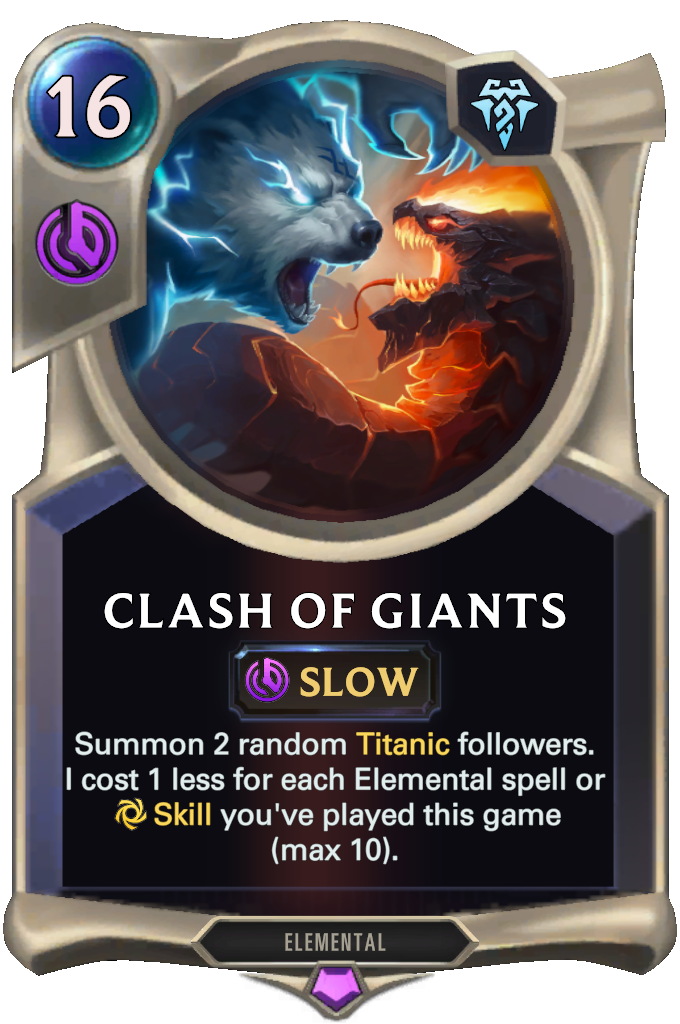 Clash of Giants. Summon 2 random Titanic followers. I cost 1 less for each Elemental spell or Skill you've played this game (max 10).