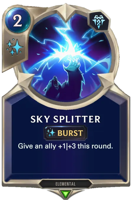 Sky Splitter. Give an ally +1|+3 this round.